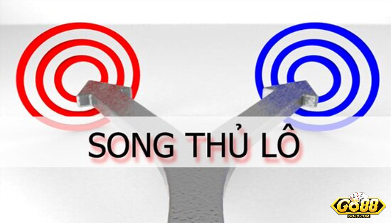 Song thủ lô là gì?